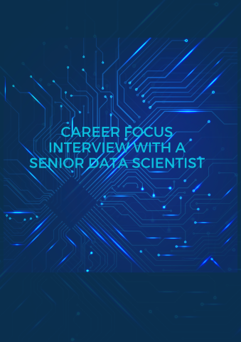 Career Focus interview with a Senior Data Scientist 
