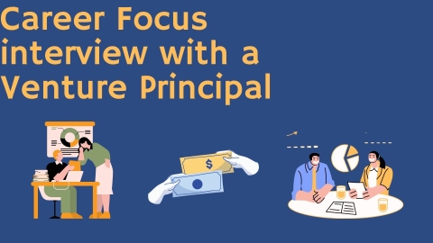 Career Focus interview with a Venture Principal
